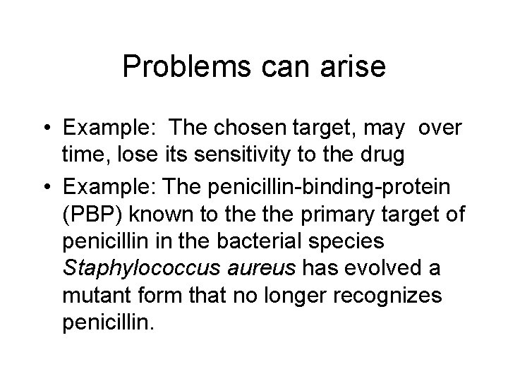 Problems can arise • Example: The chosen target, may over time, lose its sensitivity