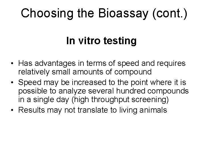Choosing the Bioassay (cont. ) In vitro testing • Has advantages in terms of