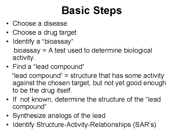Basic Steps • Choose a disease • Choose a drug target • Identify a