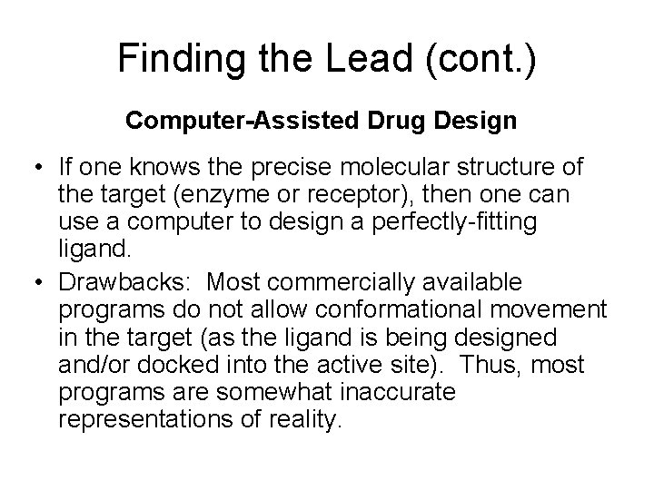 Finding the Lead (cont. ) Computer-Assisted Drug Design • If one knows the precise