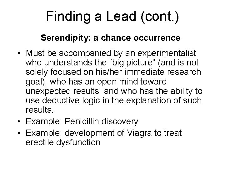 Finding a Lead (cont. ) Serendipity: a chance occurrence • Must be accompanied by