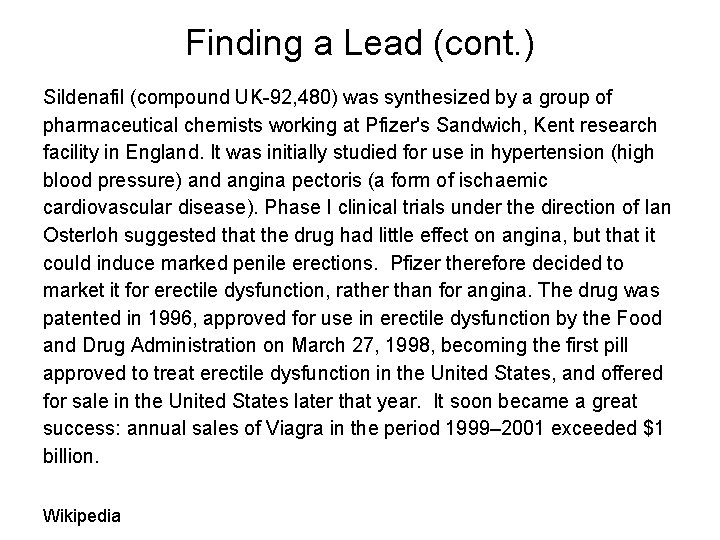 Finding a Lead (cont. ) Sildenafil (compound UK-92, 480) was synthesized by a group