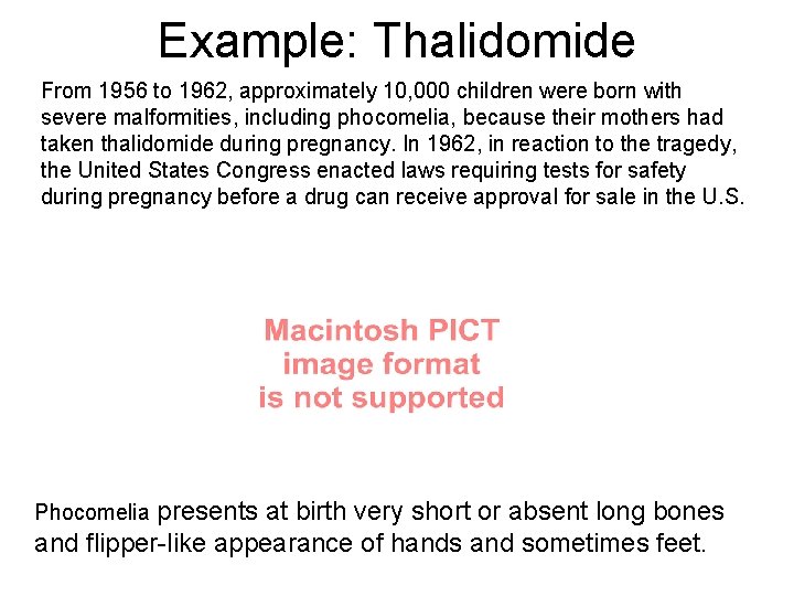Example: Thalidomide From 1956 to 1962, approximately 10, 000 children were born with severe