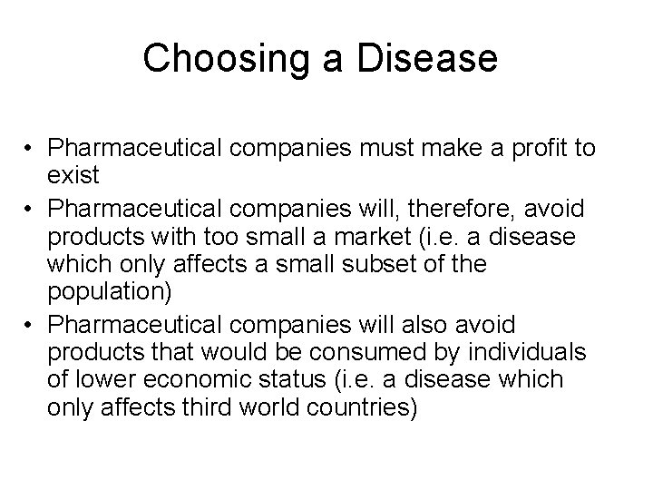 Choosing a Disease • Pharmaceutical companies must make a profit to exist • Pharmaceutical