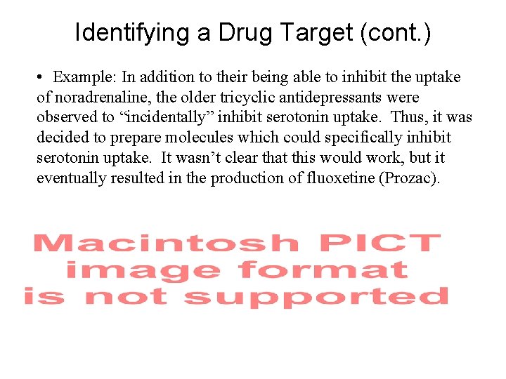 Identifying a Drug Target (cont. ) • Example: In addition to their being able