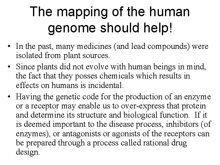 The mapping of the human genome should help! • In the past, many medicines