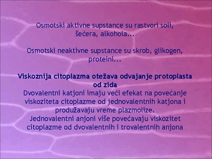 Osmotski aktivne supstance su rastvori soli, šećera, alkohola. . . Osmotski neaktivne supstance su Osmotski aktivne supstance su rastvori soli, šećera, alkohola. . . Osmotski neaktivne supstance su