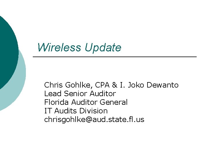  Wireless Update Chris Gohlke, CPA & I. Joko Dewanto Lead Senior Auditor Florida