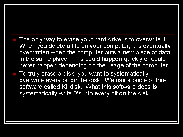 n n The only way to erase your hard drive is to overwrite it.