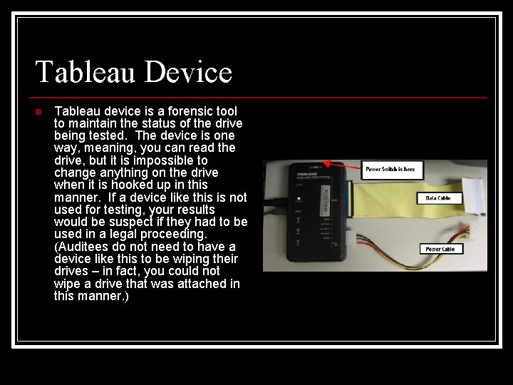 Tableau Device n Tableau device is a forensic tool to maintain the status of