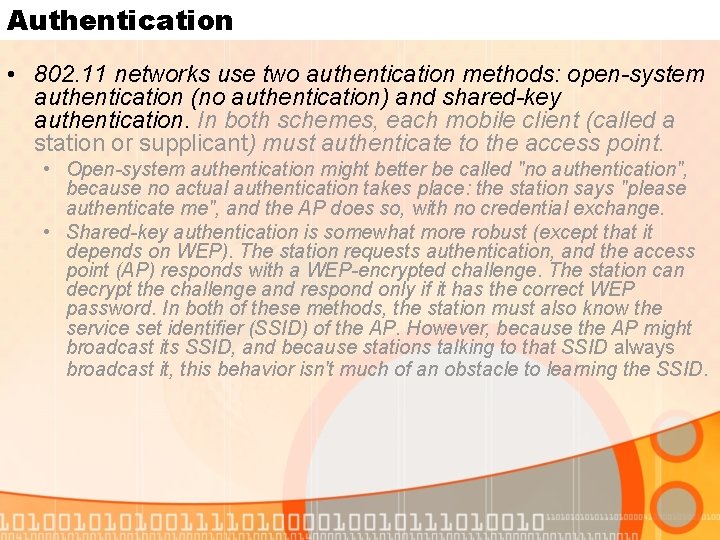 Authentication • 802. 11 networks use two authentication methods: open-system authentication (no authentication) and