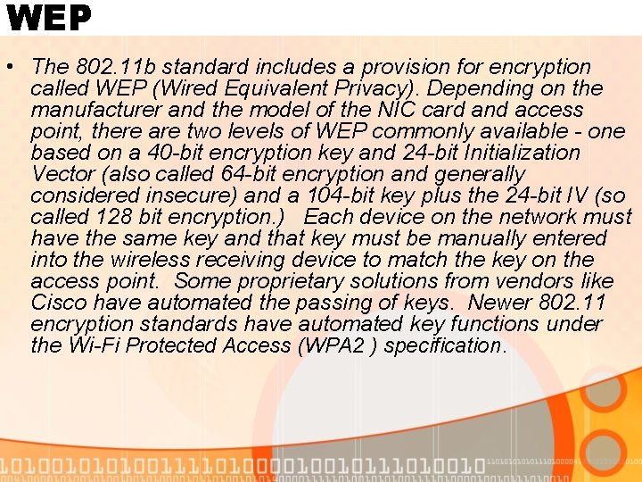 WEP • The 802. 11 b standard includes a provision for encryption called WEP