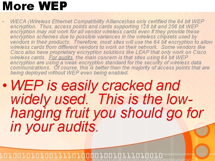More WEP • WECA (Wireless Ethernet Compatibility Alliance)has only certified the 64 bit WEP
