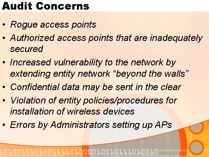 Audit Concerns • Rogue access points • Authorized access points that are inadequately secured