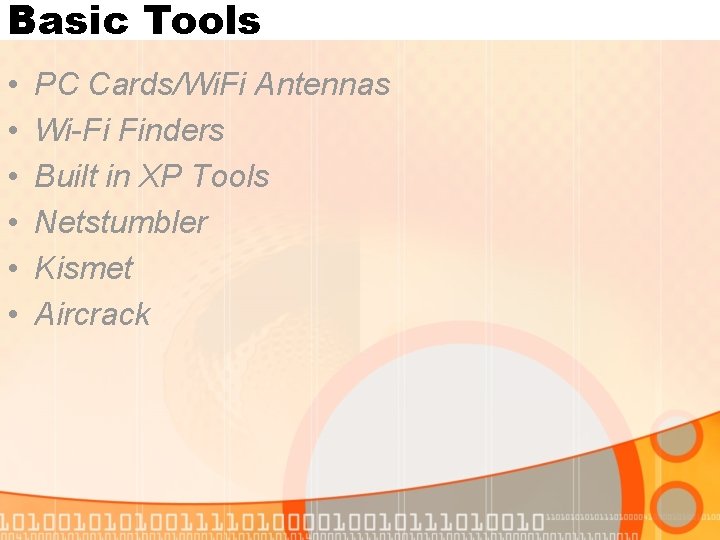 Basic Tools • • • PC Cards/Wi. Fi Antennas Wi-Fi Finders Built in XP