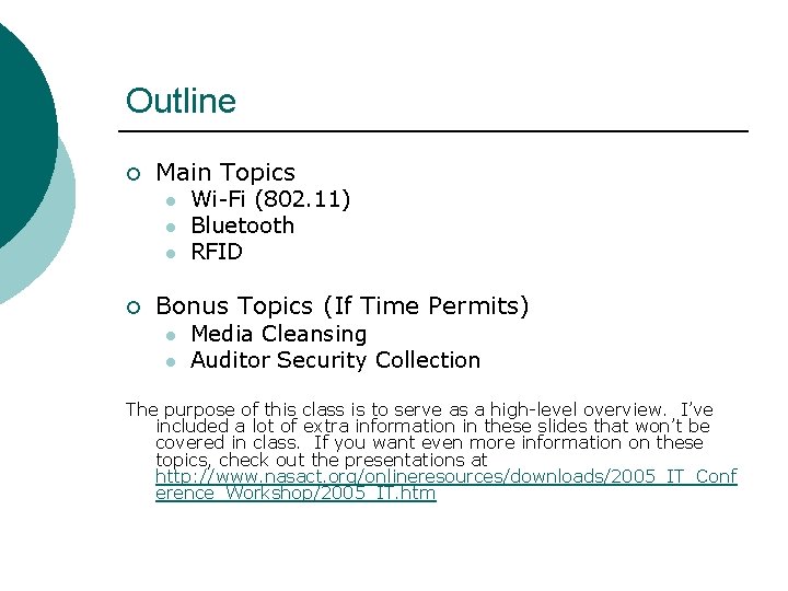 Outline ¡ Main Topics l l l ¡ Wi-Fi (802. 11) Bluetooth RFID Bonus