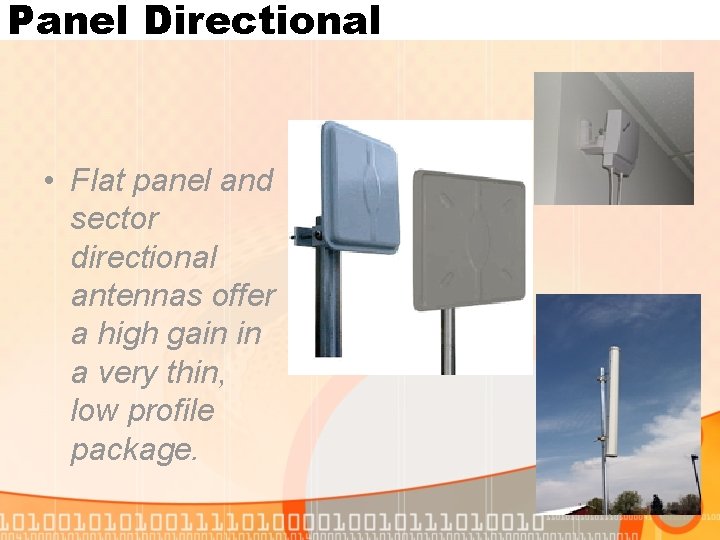 Panel Directional • Flat panel and sector directional antennas offer a high gain in