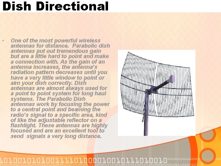 Dish Directional • One of the most powerful wireless antennas for distance. Parabolic dish