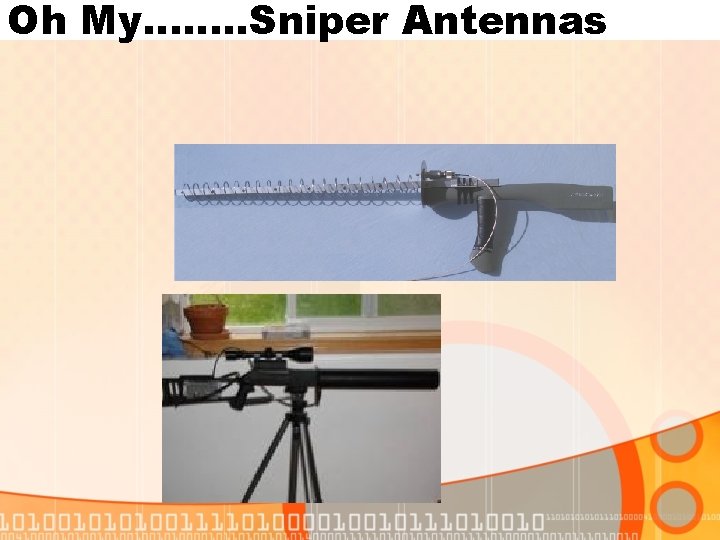Oh My……. . Sniper Antennas 