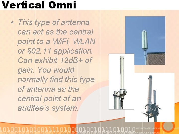 Vertical Omni • This type of antenna can act as the central point to