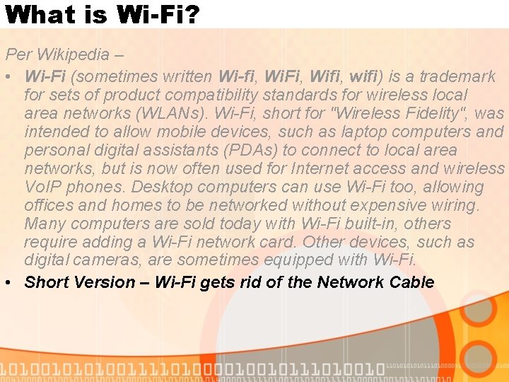 What is Wi-Fi? Per Wikipedia – • Wi-Fi (sometimes written Wi-fi, Wi. Fi, Wifi,