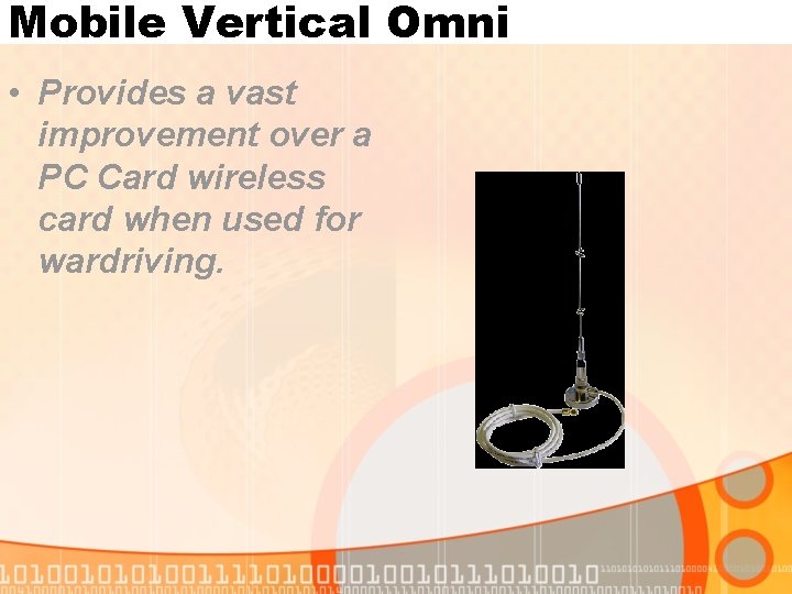 Mobile Vertical Omni • Provides a vast improvement over a PC Card wireless card