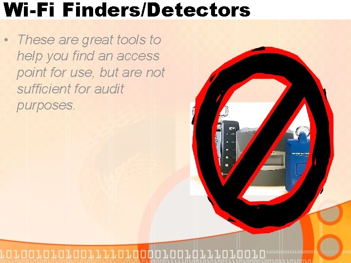 Wi-Fi Finders/Detectors • These are great tools to help you find an access point