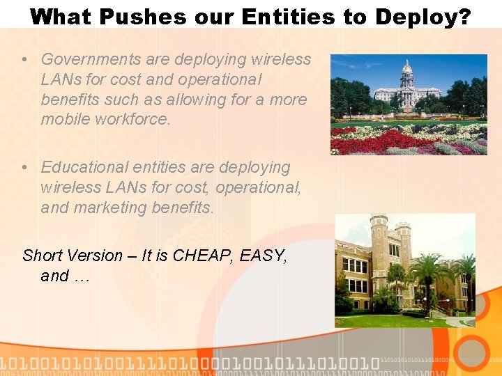 What Pushes our Entities to Deploy? • Governments are deploying wireless LANs for cost