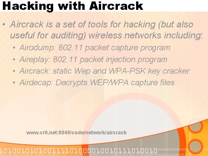 Hacking with Aircrack • Aircrack is a set of tools for hacking (but also