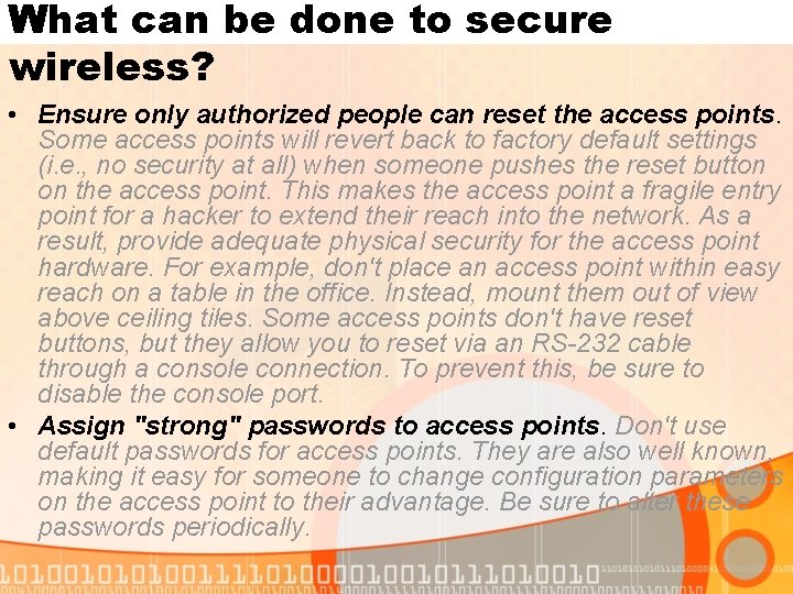 What can be done to secure wireless? • Ensure only authorized people can reset