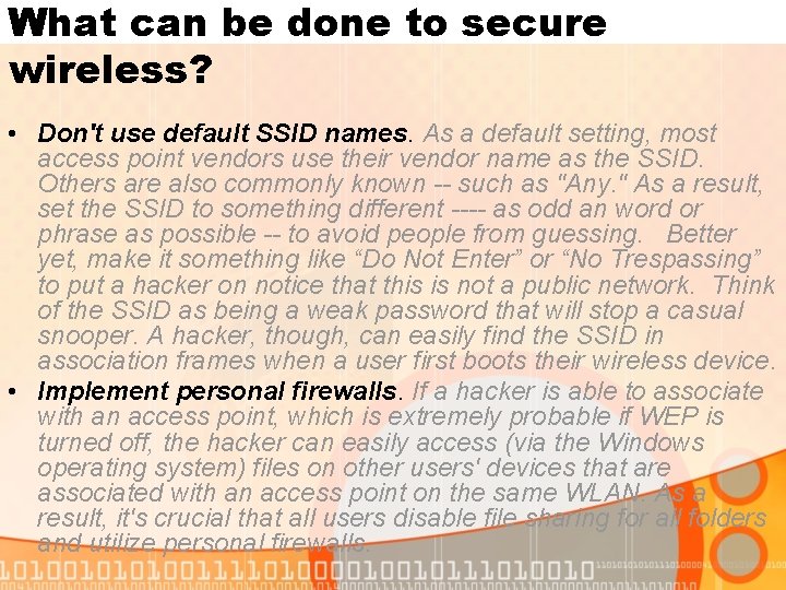 What can be done to secure wireless? • Don't use default SSID names. As