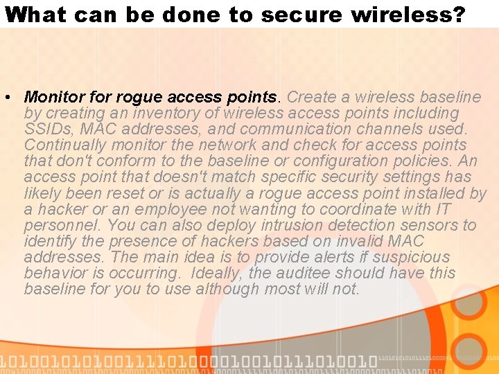 What can be done to secure wireless? • Monitor for rogue access points. Create
