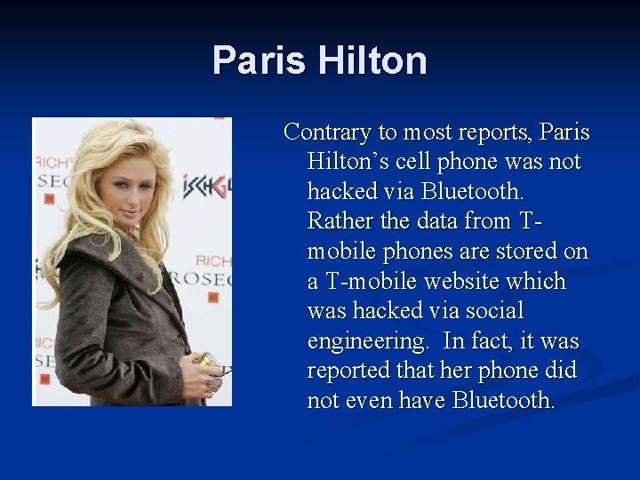 Paris Hilton Contrary to most reports, Paris Hilton’s cell phone was not hacked via