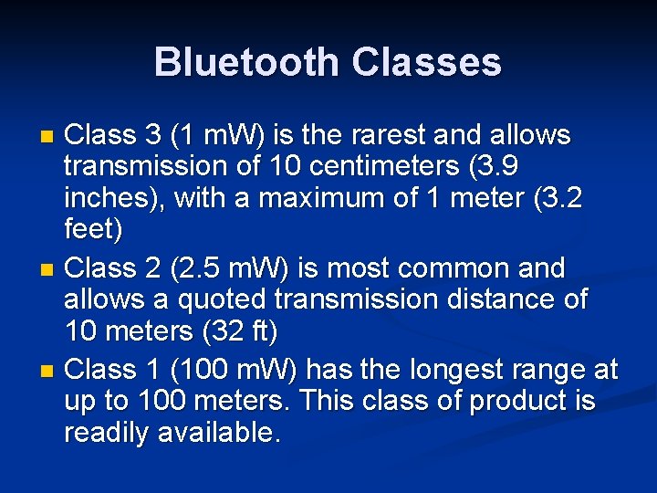 Bluetooth Classes Class 3 (1 m. W) is the rarest and allows transmission of