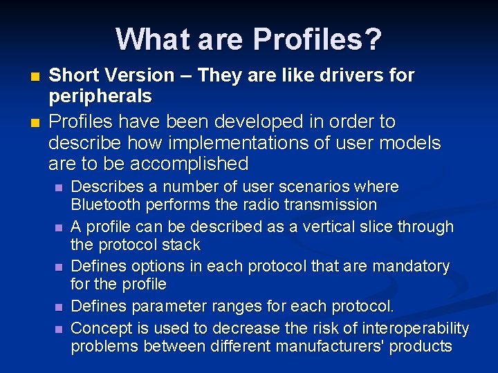 What are Profiles? n n Short Version – They are like drivers for peripherals