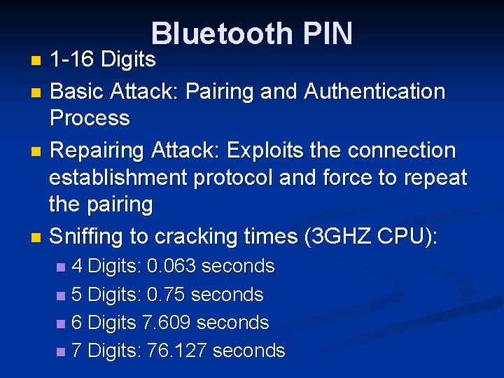 Bluetooth PIN 1 -16 Digits n Basic Attack: Pairing and Authentication Process n Repairing