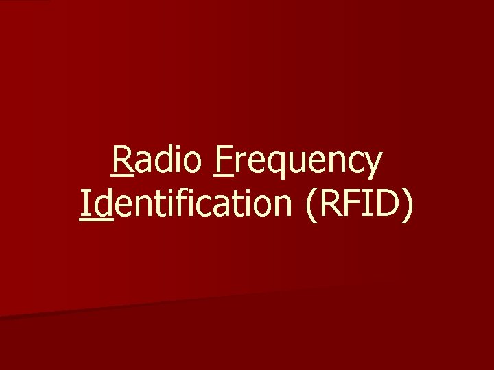 Radio Frequency Identification (RFID) 