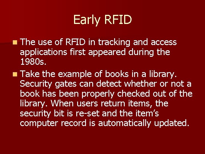 Early RFID n The use of RFID in tracking and access applications first appeared