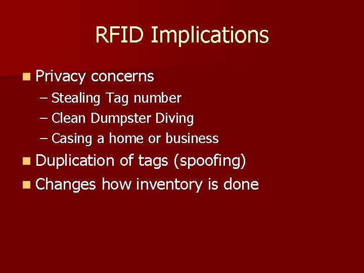 RFID Implications n Privacy concerns – Stealing Tag number – Clean Dumpster Diving –