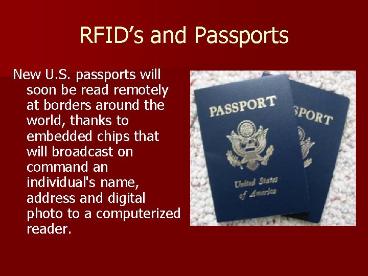 RFID’s and Passports New U. S. passports will soon be read remotely at borders