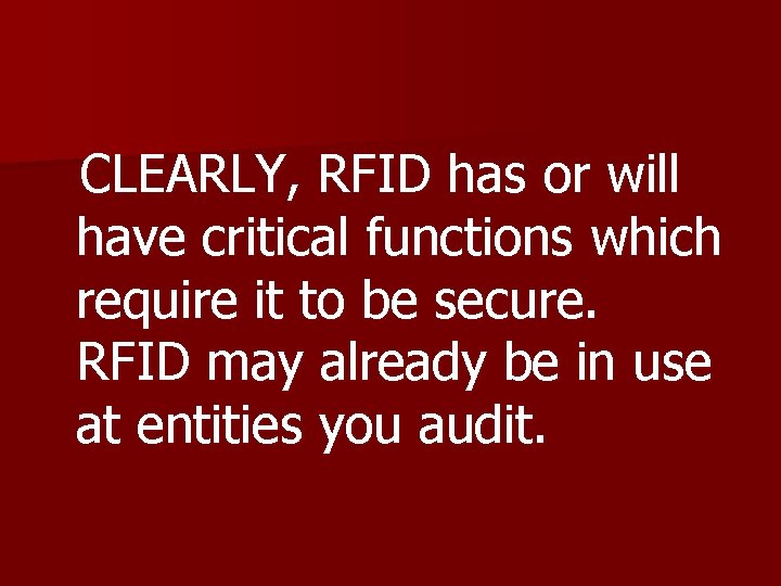 CLEARLY, RFID has or will have critical functions which require it to be secure.