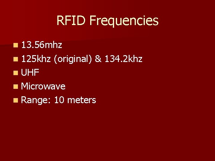 RFID Frequencies n 13. 56 mhz n 125 khz (original) & 134. 2 khz