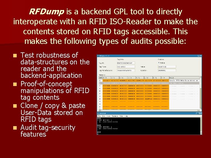 RFDump is a backend GPL tool to directly interoperate with an RFID ISO-Reader to