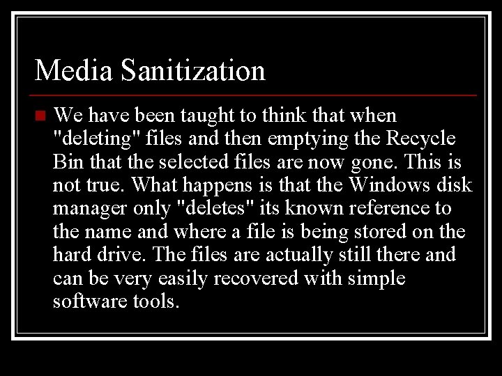 Media Sanitization n We have been taught to think that when "deleting" files and