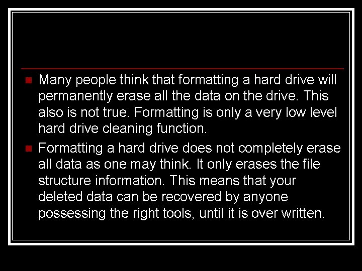 n n Many people think that formatting a hard drive will permanently erase all