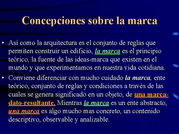 Concepciones sobre la marca • Así como la arquitectura es el conjunto de reglas