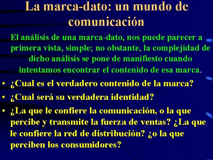 La marca-dato: un mundo de comunicación El análisis de una marca-dato, nos puede parecer