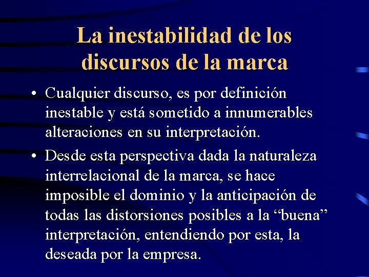 La inestabilidad de los discursos de la marca • Cualquier discurso, es por definición