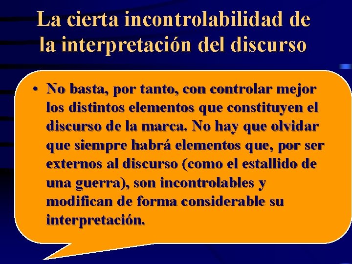 La cierta incontrolabilidad de la interpretación del discurso • No basta, por tanto, controlar