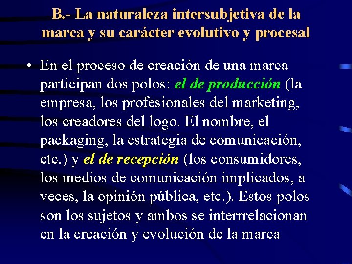 B. - La naturaleza intersubjetiva de la marca y su carácter evolutivo y procesal